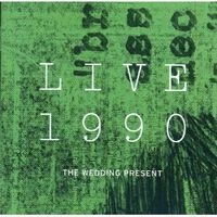 WEDDING PRESENT / ウェディング・プレゼント / LIVE 1990