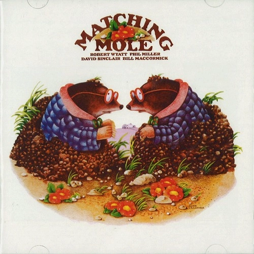 MATCHING MOLE / マッチング・モウル / MATCHING MOLE: EXPANDED EDITION - 24BIT DIGITAL REMASTER