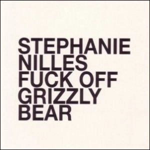 STEPHANIE NILLES / ステファニー・ナイルズ / Fuck Off Grizzly Bear