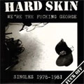 HARD SKIN / ハードスキン / WE'RE THE FUCKING GEORGE SINGLES 1978-1981 (LP)