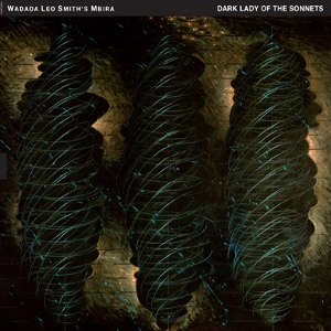 WADADA LEO SMITH / ワダダ・レオ・スミス / Dark Lady Of The Sonnets