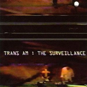 TRANS AM / トランズ・アム / SURVEILLANCE