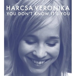 VERONIKA HARCSA / ヴェロニカ・ハルチャ / YOU DON'T KNOW IT'S YOU（廉価盤）