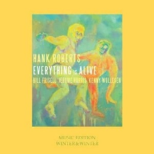 HANK ROBERTS / ハンク・ロバーツ / エヴリシング・イズ・アライヴ