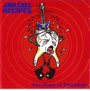 JAILCELL RECIPES / TWO YEARS OF TOOTHACHE