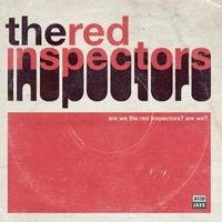 RED INSPECTORS / ARE WE THE RED INSPECTORS?ARE WE?