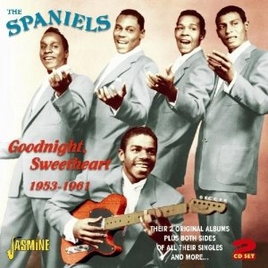 SPANIELS / スパニエルズ / GOODNIGHT SWEETHEART1953-1961