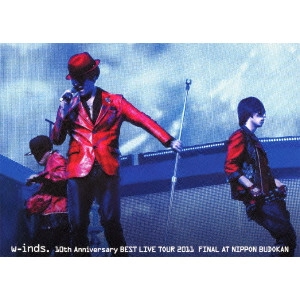 w-inds. / ウィンズ (J-POP) / w-inds. 10th Anniversary BEST LIVE TOUR 2011 FINAL at 日本武道館