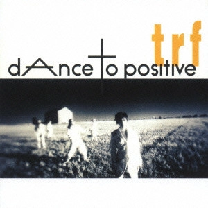 TRF / dAnce to positive / DANCE TO POSITIVE