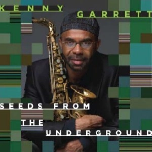 KENNY GARRETT / ケニー・ギャレット / SEEDS FROM THE UNDERGROUND