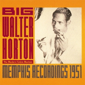 BIG WALTER HORTON / ビッグ・ウォルター・ホートン / メンフィス・レコーディングス1951 (国内盤帯 解説 歌詞付) / MEMPHIS RECORDINGS 1951