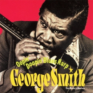 GEORGE HARMONICA SMITH / ジョージ・スミス / ウーピン・ドゥーピン・ブルース・ハープ / OOPIN' DOOPIN' BLUES HARP