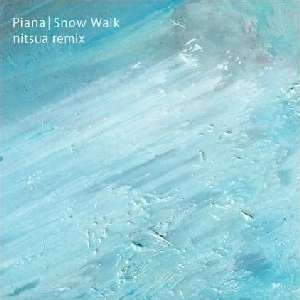 PIANA / SNOW WALK(NITSUA REMIX)