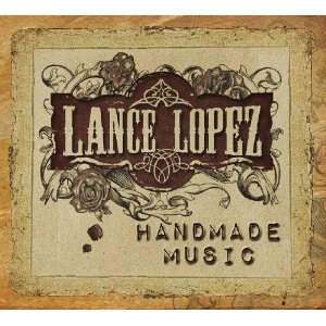 LANCE LOPEZ / ランス・ロペス / ハンド・メイド・ミュ－ジック