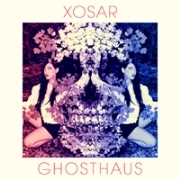 XOSAR  / GHOSTHAUS