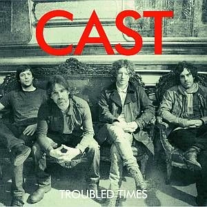 CAST (UK) / キャスト / トラブルド・タイムズ