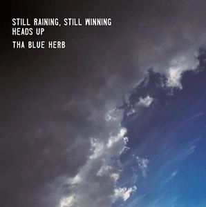 THA BLUE HERB / STILL RAINING, STILL WINNING / HEADS UP