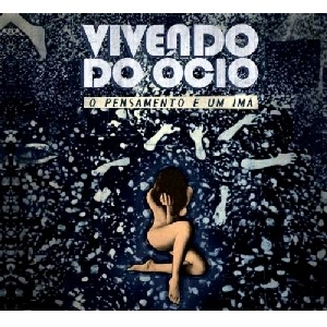 VIVENDO DE OCIO / ヴィヴェンド・ヂ・オーシオ / O PENSAMENTO E UM IMA