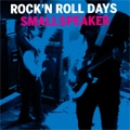 SMALLSPEAKER / ROCK'N ROLL DAYS
