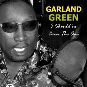GARLAND GREEN / ガーランド・グリーン / I SHOULD'VE BEEN THE ONE
