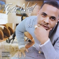 TYREE NEAL / タイリー・ニール / WORKAHOLIC
