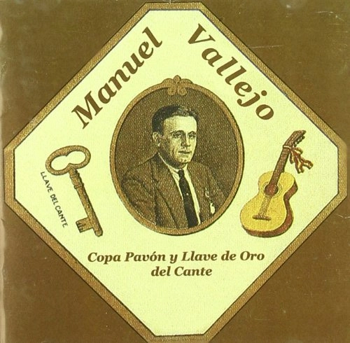 MANUEL VALLEJO / COPA PAVON Y LLAVE DE ORO DEL CANTE VOL.1