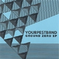 YOUR PEST BAND / GROUND ZERO EP
