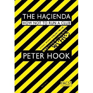PETER HOOK / ピーター・フック / ハシエンダ マンチェスター･ムーヴメントの裏側
