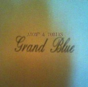 ATOM TM & TOBIAS. / Ｇｒａｎｄ　Ｂｌｕｅ
