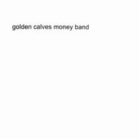 GOLDEN CALVES / COLLECTION MONEY BAND + CENTURY BAND