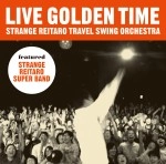 Strange Reitaro / 奇妙礼太郎 / ＬＩＶＥ　ＧＯＬＤＥＮ　ＴＩＭＥ