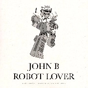 JOHN B / ROBOT LOVER