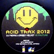 DJ PIERRE & GREEN VELVET VS PHUTURE  / ACID TRAX 2012