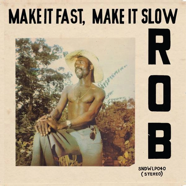 ROB "ROY" RAINDORF(AFRO) / ロブ(AFRO) / MAKE IT FAST MAKE IT SLOW