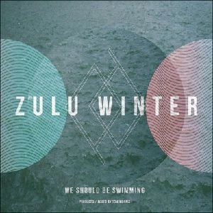 ZULU WINTER / ズールー・ウィンター / WE SHOULD BE SWIMMING