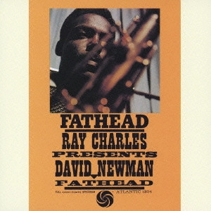 DAVID "FATHEAD" NEWMAN / デヴィッド・"ファットヘッド"・ニューマン / ファットヘッド / Fathead:Ray Charles Presents