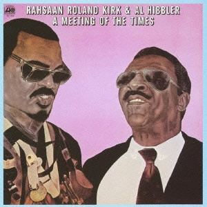 ROLAND KIRK(RAHSAAN ROLAND KIRK) / ローランド・カーク / ア・ミーティング・オブ・ザ・タイムス / Meeting Of The Times