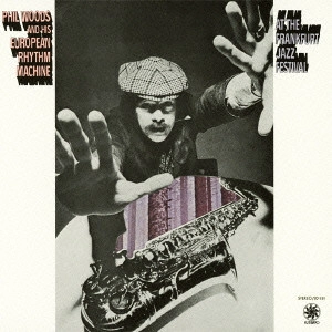 PHIL WOODS / フィル・ウッズ / フランクフルトのフィル・ウッズとヨーロピアン・リズム・マシーン / At The Frankfurt Jazz Festival