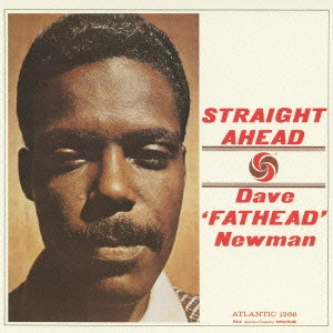 DAVID "FATHEAD" NEWMAN / デヴィッド・"ファットヘッド"・ニューマン / ストレイト・アヘッド / Straight Ahead