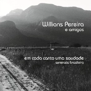 WILLIANS PEREIRA / ヴィリアンス・ペレイラ / EM CADA CANTO UMA SAUDADE - SERENATA BRASILEIRA