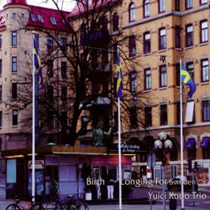 YUICHI KUDO / 工藤雄一 / BIRTH～LONGING FOR SWEDEN～
