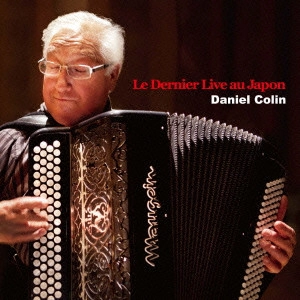 DANIEL COLIN / ダニエル・コラン / ラスト・ライブ・イン・ジャパン / LE DERNIER LIVE AU JAPON