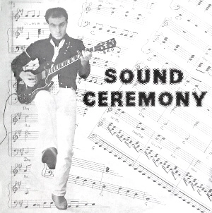 SOUND CEREMONY / SOUND CEREMONY