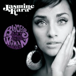 JASMINE KARA / ジャスミン・カラ / BLUES AIN'T NOTHING BUT A GOOD