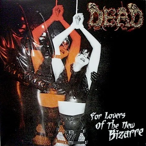 DEAD(GER) / デッド(GER) / FOR LOVERS OF THE NEW BIZARRE