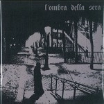 L'OMBRA DELLA SERA / ロンブラ・デッラ・セラ / L'OMBRA DELLA SERA