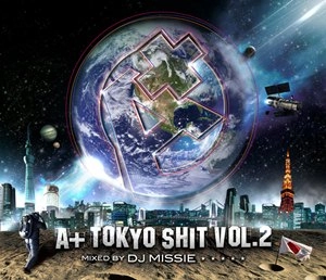 DJ MISSIE / Ａ＋ＴＯＫＹＯ　ＳＨＩＴ　ｖｏｌ．２