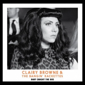 CLAIRY BROWNE&THE BANGIN' RACKETTES / クレアリー・ブラウン&ザ・バンギン・ラケッツ / ベイビー・コウト・ザ・バス (国内盤 帯 歌詞 対訳付) / BABY CAUGHT THE BUS
