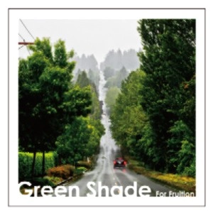 GREEN SHADE / グリーン・シェイド / VOL.1:FOR FRUITION / FOR FRUITION