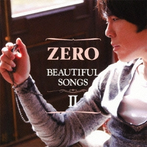 ZERO / ゼロ / Beautiful Songs II